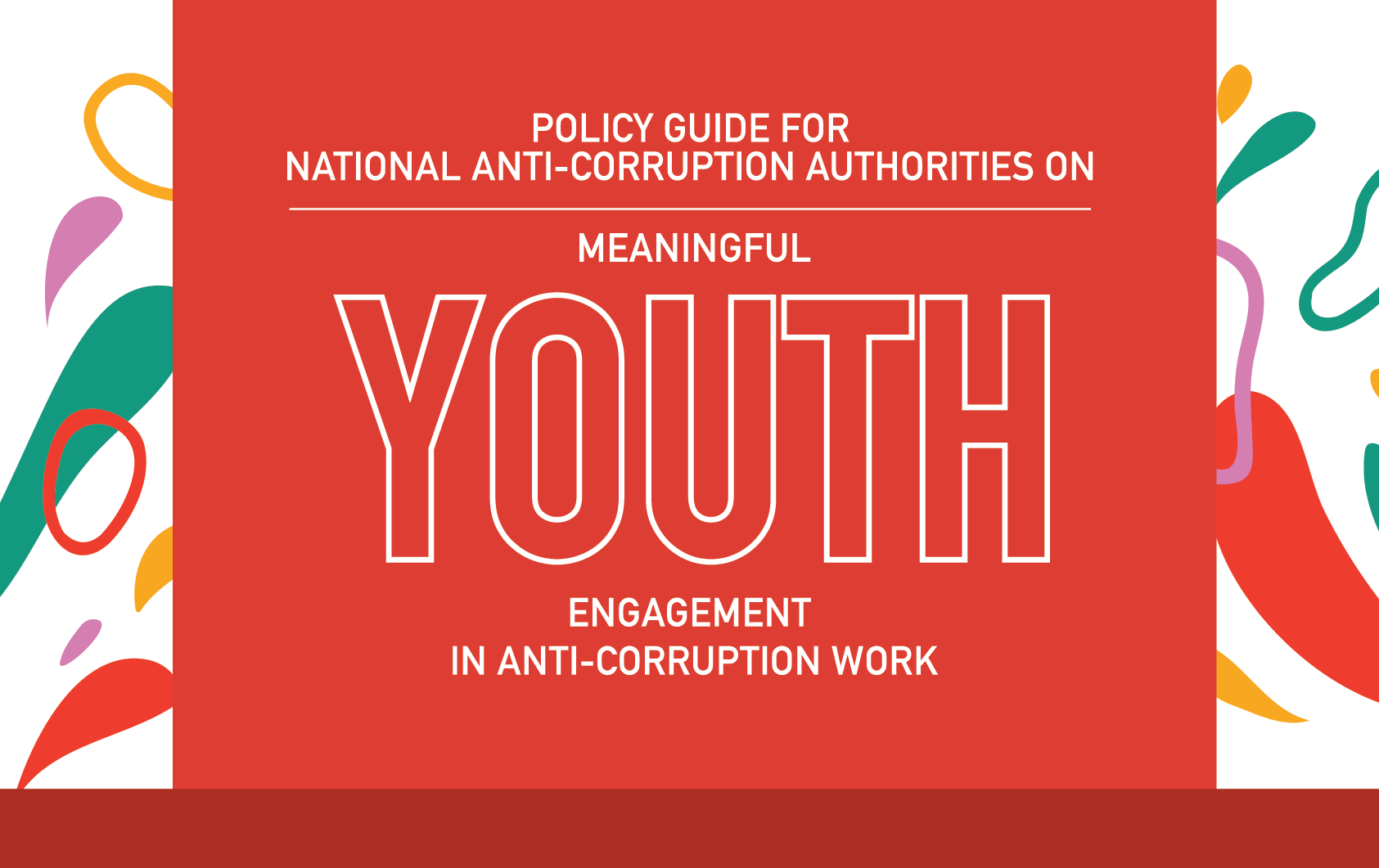Policy Guide for National Anti-Corruption Authorities on Meaningful Youth Engagement in Anti-Corruption Work