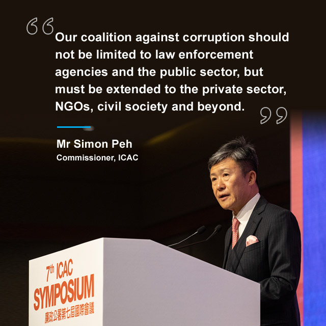 Our coalition against corruption should not be limited to law enforcement agencies and the public sector, but must be extended to the private sector, NGOs, civil society and beyond