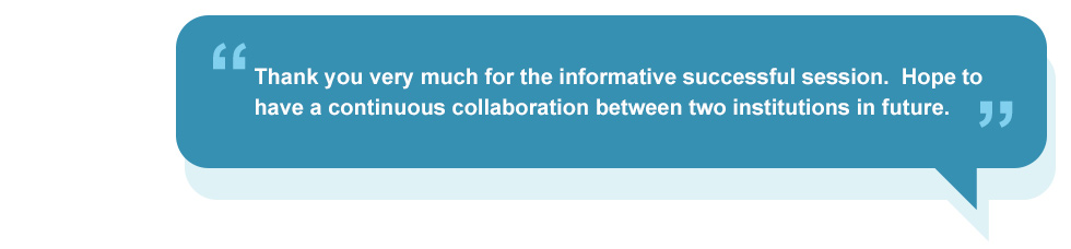 Thank you very much for the informative successful session. Hope to have a continuous collaboration between two institutions in future.